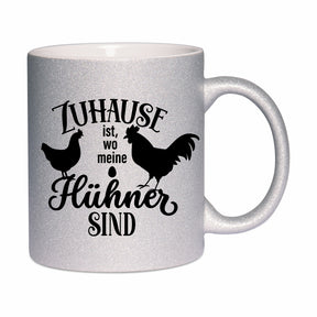 Glitzertasse - Zuhause ist wo meine Hühner sind